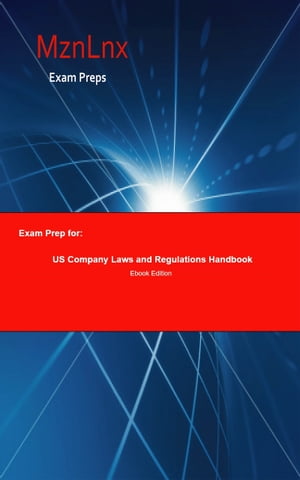 Exam Prep for: US Company Laws and Regulations Handbook【電子書籍】[ Mzn Lnx ]