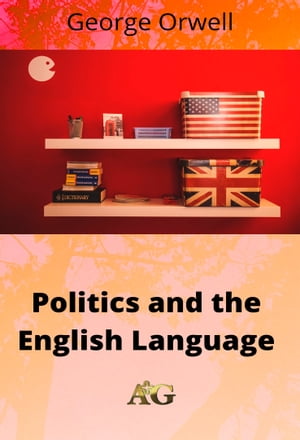 Politics and the English language【電子書籍】 George Orwell