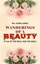 Wanderings Of A Beauty, A Tale Of The Real And T