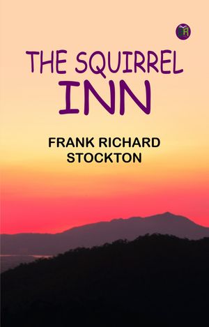 ŷKoboŻҽҥȥ㤨The Squirrel InnŻҽҡ[ Frank Richard Stockton ]פβǤʤ158ߤˤʤޤ
