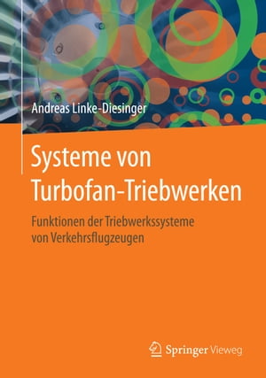 Systeme von Turbofan-Triebwerken Funktionen der Triebwerkssysteme von Verkehrsflugzeugen【電子書籍】 Andreas Linke-Diesinger