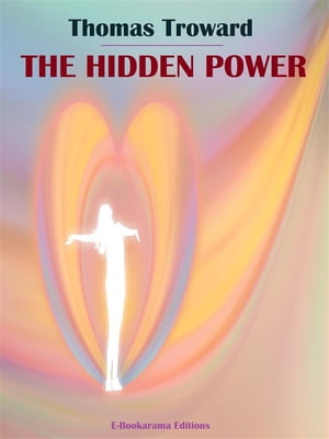The Hidden PowerŻҽҡ[ Thomas Troward ]
