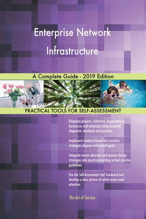 Enterprise Network Infrastructure A Complete Guide - 2019 Edition【電子書籍】 Gerardus Blokdyk