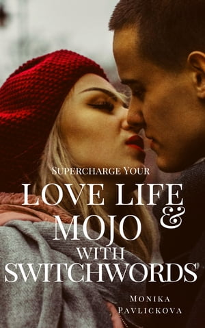 Supercharge Your Love Life & Mojo with Switchwords!