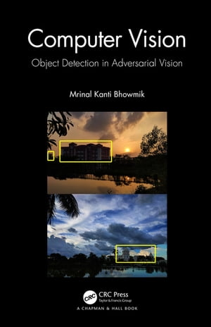 Computer Vision Object Detection In Adversarial Vision【電子書籍】 Mrinal Kanti Bhowmik