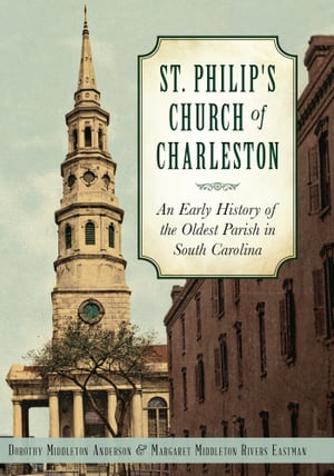ŷKoboŻҽҥȥ㤨St. Philip's Church of Charleston An Early History of the Oldest Parish in South CarolinaŻҽҡ[ Dorothy Middleton Anderson ]פβǤʤ1,917ߤˤʤޤ