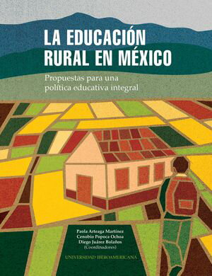 La educaci n rural en M xico Propuestas para una pol tica educativa integral【電子書籍】 Paola Arteaga Mart nez