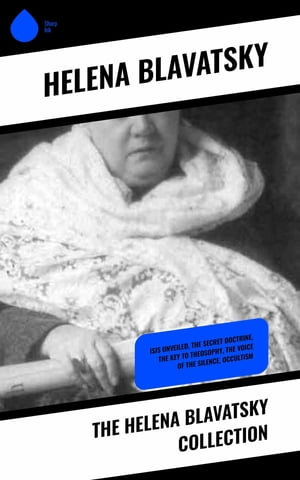 The Helena Blavatsky Collection Isis Unveiled, T