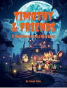 Timothy & Friends: A Halloween Adventure【電子書籍】[ Canan Yildiz ]