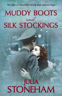 Muddy Boots and Silk Stockings The heartwarming story of WWII Land Girls【電子書籍】[ Julia Stoneham ]