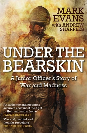 Under the Bearskin A junior officer 039 s story of war and madness【電子書籍】 Mark Evans