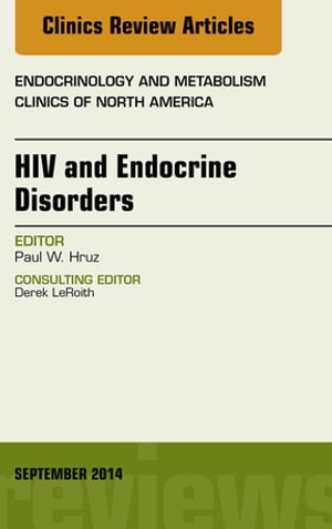 HIV and Endocrine Disorders, An Issue of Endocrinology and Metabolism Clinics of North America