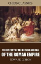 The History of the Decline and Fall of the Roman Empire【電子書籍】 Edward Gibbon