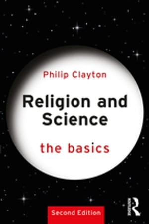Religion and Science: The Basics【電子書籍】[ Philip Clayton ]