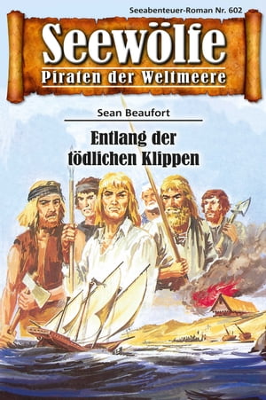 Seew?lfe - Piraten der Weltmeere 602 Entlang der t?dlichen Klippen