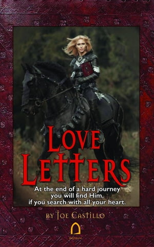 Love Letters At the end of a broken journey you will find Him, when you search with all your heart.【電子書籍】[ Joe S Castillo ]