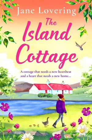 The Island Cottage The BRAND NEW uplifting and heartwarming romantic read from award-winning author Jane Lovering for 2024【電子書籍】[ Jane Lovering ]