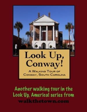 A Walking Tour of Conway, South Carolina【電