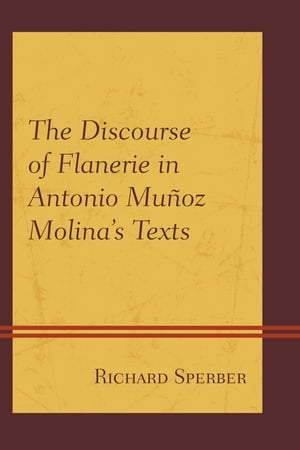 The Discourse of Flanerie in Antonio Muñoz Molina’s Texts