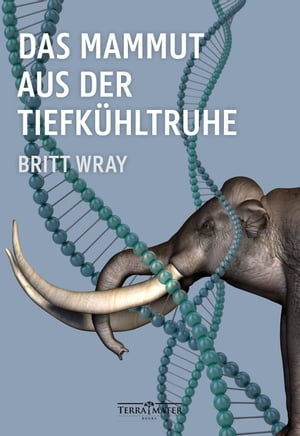 Das Mammut aus der Tiefk?hltruhe【電子書籍】[ Britt Wray ]