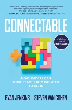Connectable: How Leaders Can Move Teams From Isolated to All In