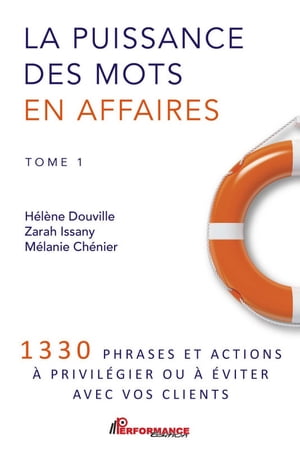 La puissance des mots en affaires 1330 phrases et actions ? privil?gier ou ? ?viter avec vos clients