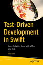 Test-Driven Development in Swift Compile Better Code with XCTest and TDD【電子書籍】[ Gio Lodi ] 1