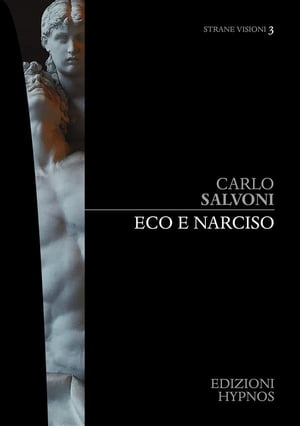 Eco e Narciso【電子書籍】[ Carlo Salvoni ]