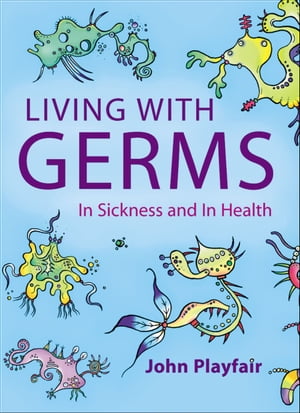 Living with Germs:In sickness and in health