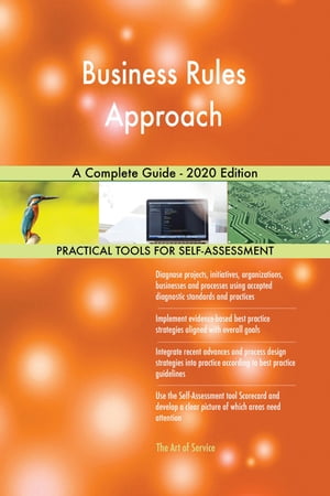 Business Rules Approach A Complete Guide - 2020 Edition【電子書籍】[ Gerardus Blokdyk ]