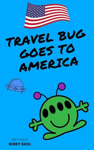 Travel Bug Goes to America Travel Bug Bundle Collection, #2【電子書籍】[ Bobby Basil ]