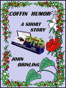 ŷKoboŻҽҥȥ㤨Coffin Humor: A Short StoryŻҽҡ[ John Brinling ]פβǤʤ119ߤˤʤޤ