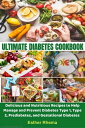 The Ultimate Diabetes Cookbook Mastering Diabetes Type 1, Type 2, Prediabetes, and Gestational Diabetes