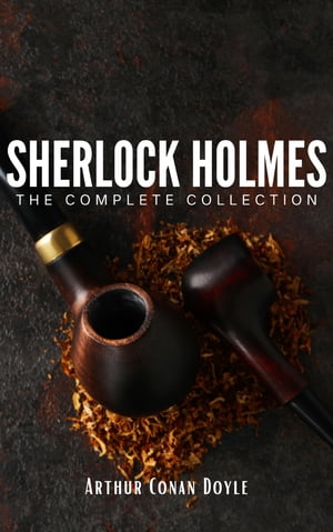 Sherlock Holmes: The Complete Collection