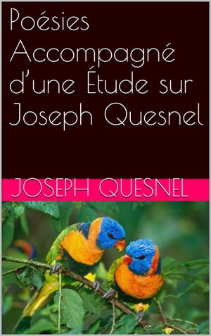 Poésies Accompagné d’une Étude sur Joseph Quesnel