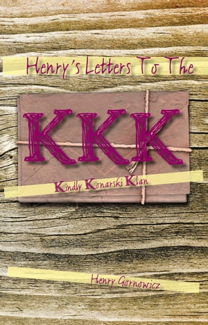 ŷKoboŻҽҥȥ㤨Henry's Letters to the Kkk Kindly Konarski KlanŻҽҡ[ Henry Gornowicz ]פβǤʤ468ߤˤʤޤ