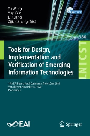 Tools for Design, Implementation and Verification of Emerging Information Technologies 15th EAI International Conference, TridentCom 2020, Virtual Event, November 13, 2020, ProceedingsŻҽҡ