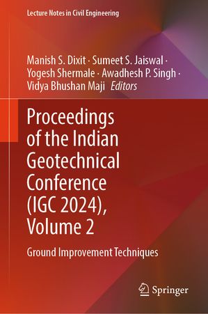 Proceedings of the Indian Geotechnical Conference (IGC 2024), Volume 2 Ground Improvement Techniques【電子書籍】