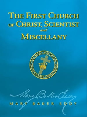 The First Church of Christ, Scientist, and Miscellany (Authorized Edition)