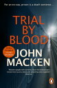 Trial By Blood (Reuben Maitland: book 2): A powerful and riveting thriller that will keep you hooked【電子書籍】 John Macken