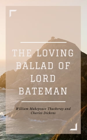 The Loving Ballad of Lord Bateman (Annotated & Illustrated)