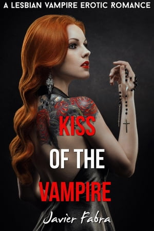 Kiss of the Vampire (Lesbian Paranormal Vampire Romance)【電子書籍】 Javier Fabra