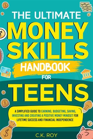 The Ultimate Money Skills Handbook for Teens