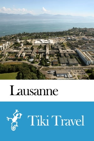 Lausanne (Switzerland) Travel Guide - Tiki Travel