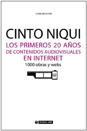 Los primeros 20 a?os de contenidos audiovisuales en Internet 1000 obras y webs