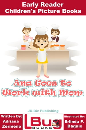 Ana Goes to Work with Mom: Early Reader - Children's Picture Books
