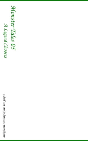 Monster Tales 05: A Legend Chooses【電子書籍】[ SciFurz ]