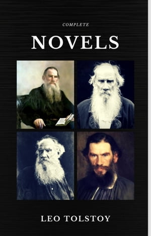 Leo Tolstoy: The Complete Novels and Novellas (Quattro Classics) (The Greatest Writers of All Time)【電子書籍】[ Leo Tolstoy ]