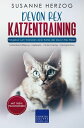 Devon Rex Katzentraining - Ratgeber zum Trainieren einer Katze der Devon Rex Rasse Katzenbesch ftigung - Jagdspiele - Clicker-Training - Trainingsaufbau【電子書籍】 Susanne Herzog