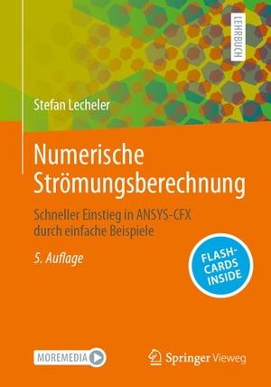 Numerische Str?mungsberechnung Schneller Einstieg in ANSYS-CFX durch einfache Beispiele